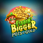 Fishin' BIGGER Pots Of Gold