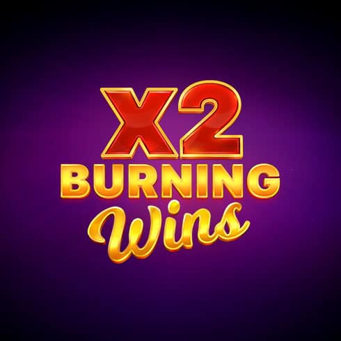 Burning Wins x2