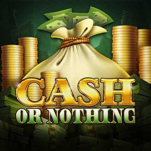 Cash or Nothing