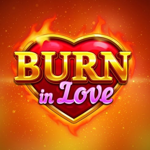 Burn in Love
