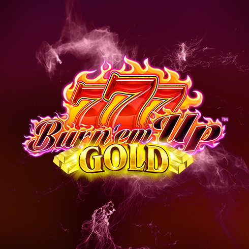 777 Burn 'em Up Gold